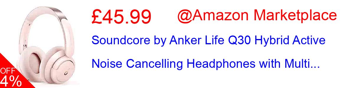 40% OFF, Soundcore by Anker Life Q30 Hybrid Active Noise Cancelling Headphones with Multi... £47.99@Amazon Marketplace